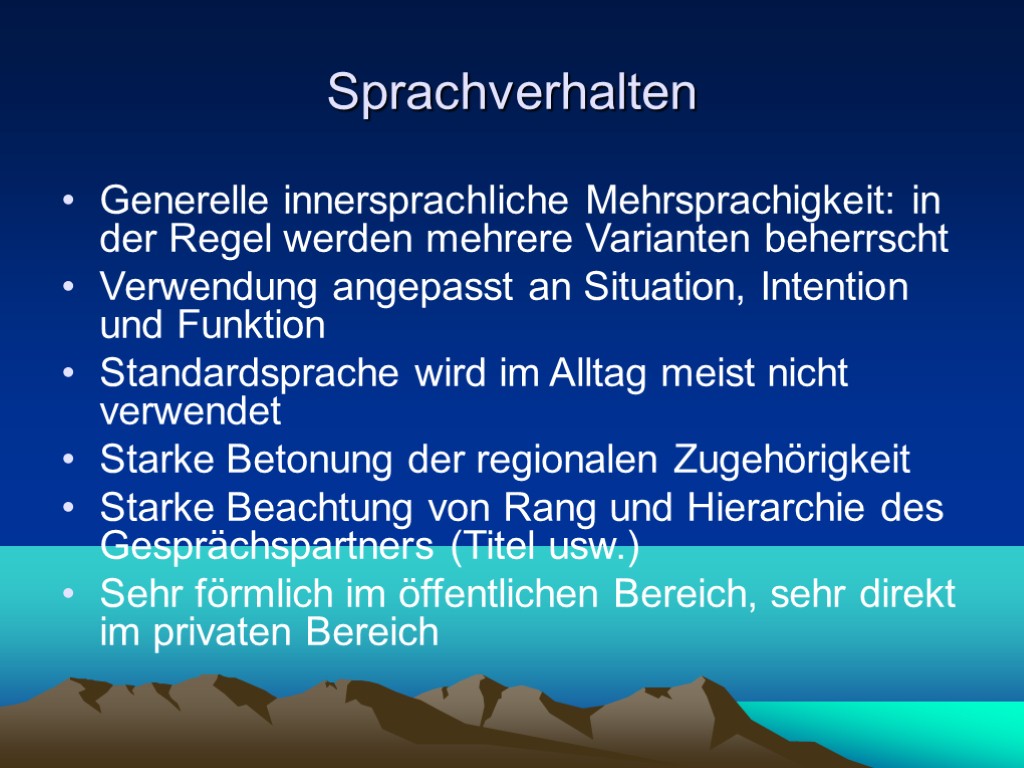 Sprachverhalten Generelle innersprachliche Mehrsprachigkeit: in der Regel werden mehrere Varianten beherrscht Verwendung angepasst an